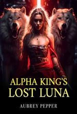 Alpha King’s Lost Luna