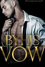 By His Vow: A Billionaire Arranged Marriage Romance